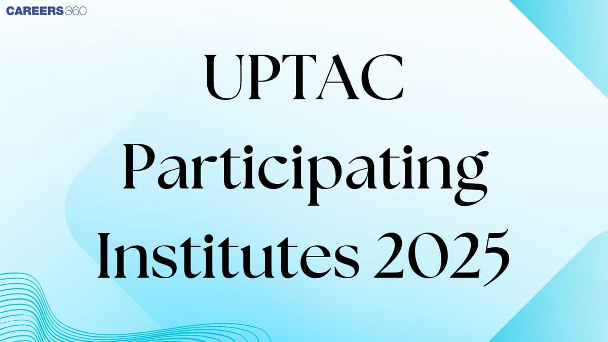 UPTAC Participating Institutes 2025 - Check here List of Colleges
